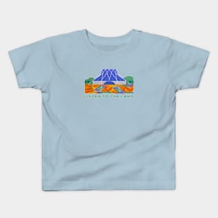 Listen to the Land Kids T-Shirt